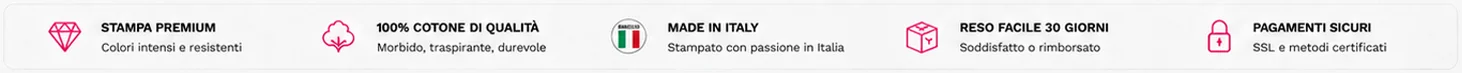 Stampa premium, cotone di qualità, Made in Italy, reso facile e pagamenti sicuri
